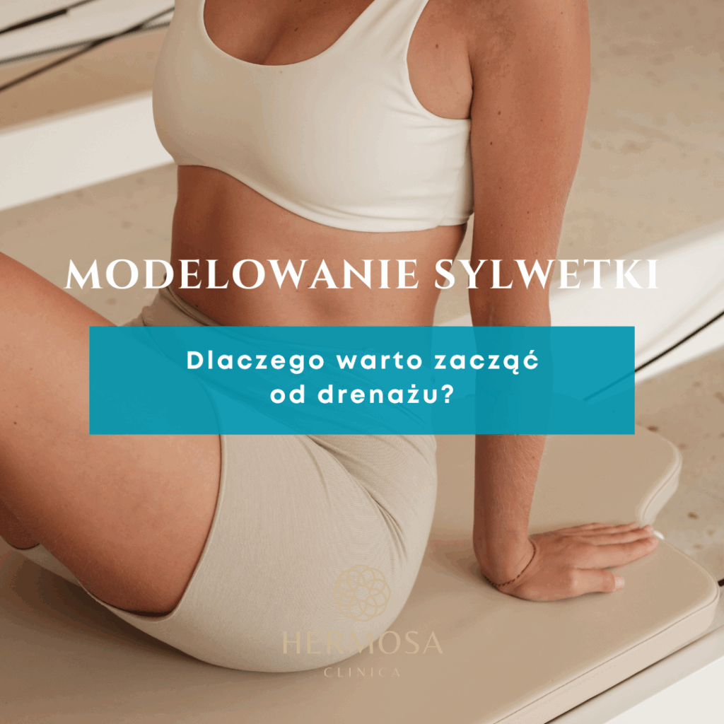 Dlaczego modelowanie sylwetki warto zacząć od DRENAŻU?